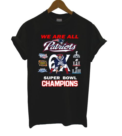 New England Patriots We Are All Patriots 6x Super Bowl Champions T Shirt