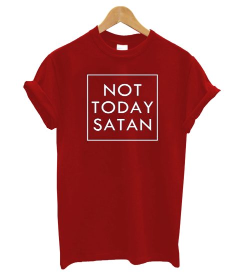 Not Today Satan T-Shirt