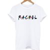 Rachel T Shirt