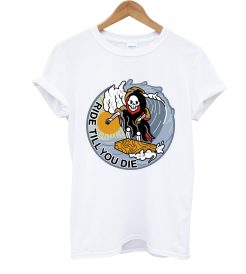 Ride Till You Die Tilly T Shirt