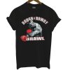 Rough N Rowdy Brawl T Shirt