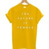 The Future is Female T-shirt