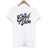 The Good Vibe T-Shirt