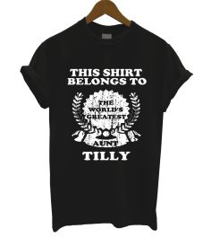 Thes Belongs To The World's Greatest Aunt Tilly T Shirt