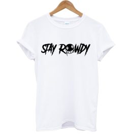 White Stay Rowdy T Shirt