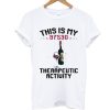 Wine This Is My 97530 The Rapeutic Activity T Shirt