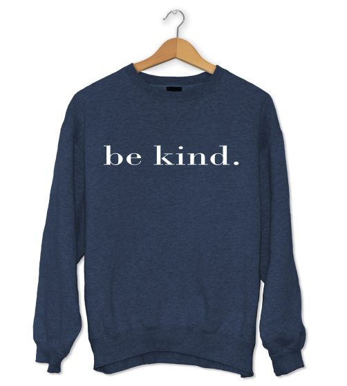 be kind sweatershirt