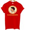 Caucasians T Shirt