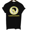 Caucasians T Shirt