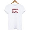 Feelin Good T-Shirt