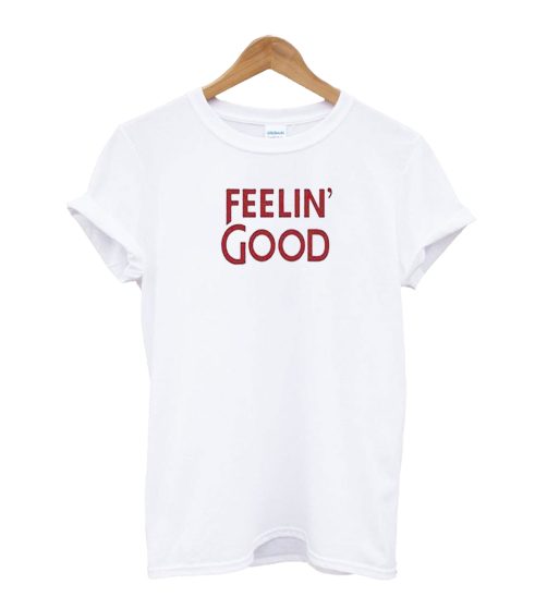 Feelin Good T-Shirt