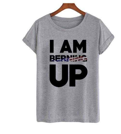 I Am Berning Up Bernier Sanders T Shirt