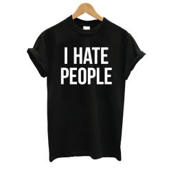 I Hate People T shirt