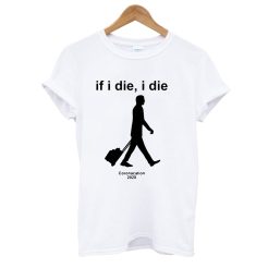 If I Die I Die Coronacation 2020 T shirt