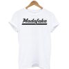 Madafaka Unisex T-Shirt