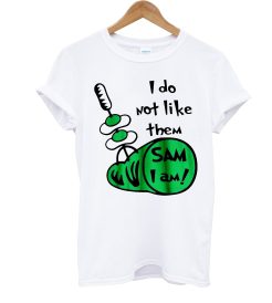 Them Sam I Am Green Eggs And Ham T Shirt