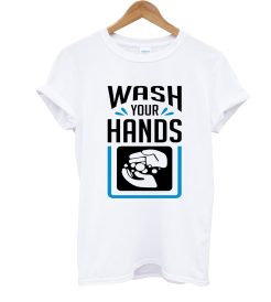 Wash Your Hands T Shirt