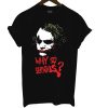 Why So Serious Joker T Shirt