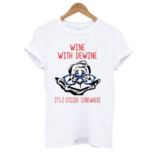 Wine with Dewine T shirt