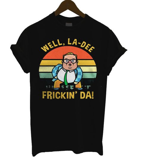 Matt Foley Saturday Night Live Well La-dee Frickin' Da Vintage T Shirt