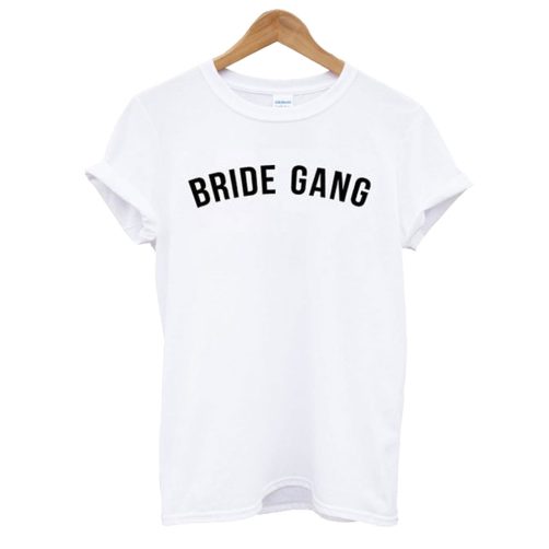 Bride Gang T shirt