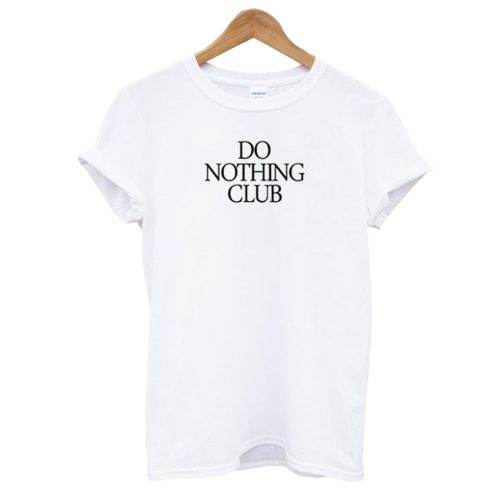 Do Nothing Club T shirt