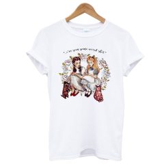 I've Seen Some Weird Shit Dorothy And Alice T shirt