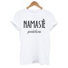 Namaste' Positive T shirt