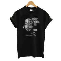 Ownership is everything own your mind mind your own rip Nipsey Hussle T shirt