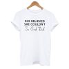 She Believed She Couldn't So God Did T shirt