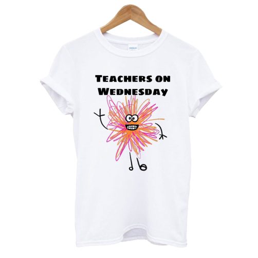 Teachers On Wednesday T shirt