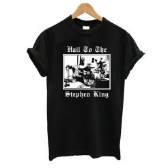 Hail to the Stephen King T shirt