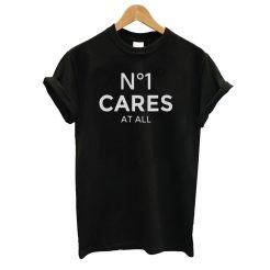 no 1 cares at all T shirt