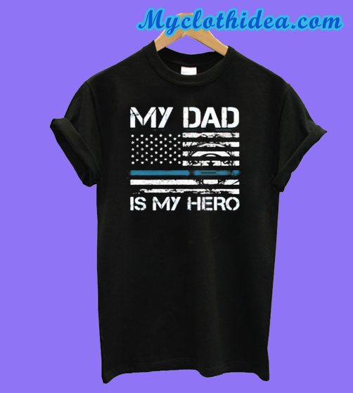 My Dad Is My Hero T-Shirt