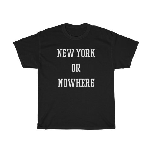 New York Or Nowhere T-Shirt THD