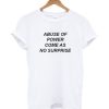 Abuse Of Power Come As No Surprise t shirt qn