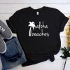 Aloha Beaches t shirt qn