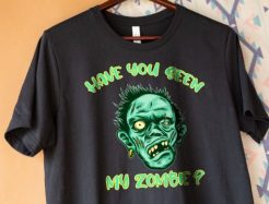 Have You Seen My Zombie shirt qn