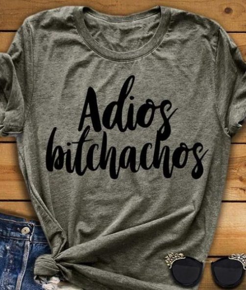 Adios Bitchachos t shirt qn