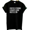 Coffee Lashes Hustle On t shirt qn