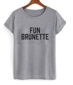 Fun Brunette t shirt qn