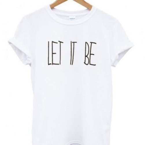 Let it be t shirt qn