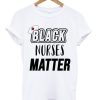 black nurses matter t shirt qn