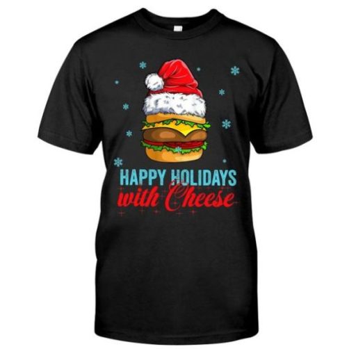 happy holidays with cheese t shirt qn