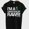 i’m a danosaur rawr t shirt qn