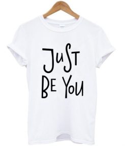 just be you t shirt qn