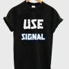 use signal t shirt qn