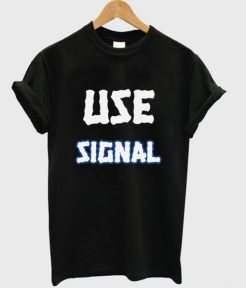 use signal t shirt qn