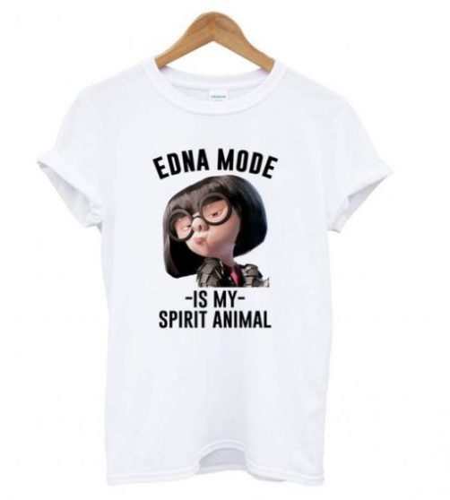 Edna Mode Is My Spirit Animal t shirt qn