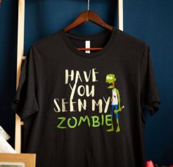 Funny Zombie t shirt, Have You Seen My Zombie t-shirt qn